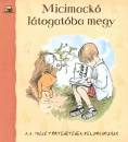 A. A. Milne - Micimack� l�togat�ba megy