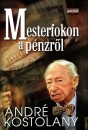 Andr� Kostolany - Mesterfokon a p�nzr�l