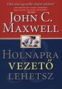 John C. Maxwell - Holnapra vezet� lehetsz