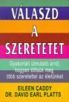 Eileen Caddy - David Earl Platts - V�laszd a szeretetet