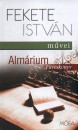 Fekete Istv�n - Alm�rium - F�vesk�nyv