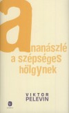 Viktor Pelevin: Anan�szl� a sz�ps�ges h�lgynek