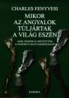 Charles Fenyvesi - Mikor az angyalok t�lj�rtak a vil�g esz�n