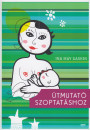 Ina May Gaskin - �tmutat� szoptat�shoz
