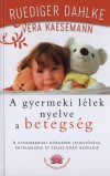Ruediger Dahlke - Vera Kaesemann - A gyermeki l�lek nyelve a betegs�g