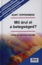 Kurt Tepperwein - Mit �rul el a betegs�ged?