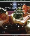 Tobai R�bert - Gyors receptek v�ratlan alkalmakra