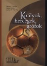 D�nes Tam�s - Hegyi Iv�n - Lakat T. K�roly - Kir�lyok, hercegek, gr�fok