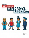 Baranyai B. Andr�s - Mi leszek, ha nagy leszek...