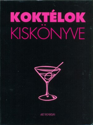 Beke Csilla(Szerk.) - Kokt�lok kisk�nyve