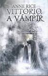 Anne Rice - Vittorio, a v�mp�r