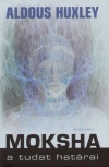 Aldous Huxley - Moksha a tudat hat�rai