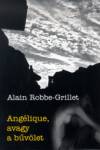 Alain Robbe-Grillet - Ang�lique, avagy a b�v�let
