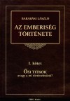 Barab�si L�szl� - Az emberis�g t�rt�nete 1. k�tet