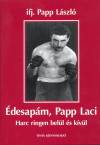 Ifj. Papp L�szl� - �desap�m, Papp Laci