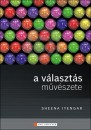 Sheena Iyengar - A v�laszt�s m�v�szete