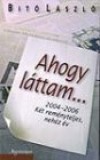 Bit� L�szl� - Ahogy l�ttam... 2004-2006 - K�t rem�nyteljes, neh�z �v