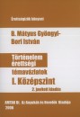 B. M�tyus Gy�ngyi - Bori Istv�n - T�rt�nelem �retts�gi t�mav�zlatok