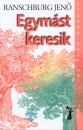 Ranschburg Jen� - Egym�st keresik