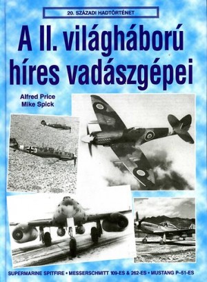 Alfred Price - Mike Spick - A II. vil�gh�bor� h�res vad�szg�pei