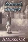 �mosz Oz - Szeretetr�l, s�t�ts�gr�l