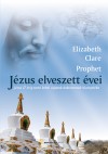 Elisabeth Claire Prophet - J�zus elveszett �vei