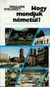 Antal M�ria - Heller Anna - Tam�ssyn� Dr. B�r� Magda - Hogy mondjuk n�met�l?