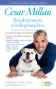 Cesar Millan - R�vid �tmutat� a boldog kuty�hoz
