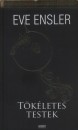 Eve Ensler - T�k�letes testek