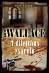Edgar Wallace - A dilett�ns zsarol�