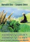 Horv�th �va - Szepesi D�ra - Harm�nia az �telben - Harm�nia az �letben