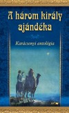 Hunyadi Csaba Zsolt(V�l.) - A h�rom kir�ly aj�nd�ka