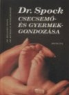 Michael B. Rothenberg - Dr. Benjamin Spock - Csecsem�- �s gyermekgondoz�sa