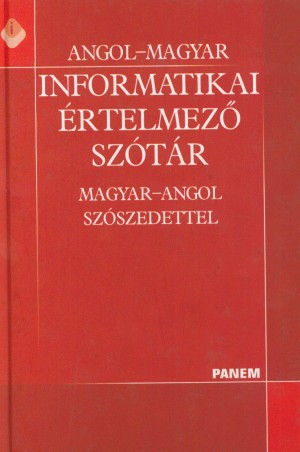 Ila L�szl�(�ssze�ll.) - Angol - magyar informatikai �rtelmez� sz�t�r magyar - angol sz�szedettel