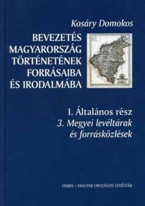 Kos�ry Domokos - Bevezet�s Magyarorsz�g t�rt�net�nek forr�saiba �s irodalm�ba