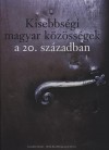 B�rdi N�ndor - Fedinec Csilla(Szerk.) - Szarka L�szl�(Szerk.) - Kisebbs�gi magyar k�z�ss�gek a 20. sz�zadban