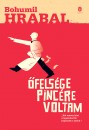 Bohumil Hrabal - �fels�ge pinc�re voltam