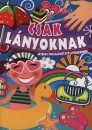 Nagy Emese(Szerk.) - Szab� Zsolt(�ssze�ll.) - Csak l�nyoknak