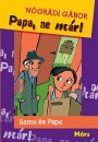 N�gr�di G�bor - Papa, ne m�r!