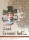 Gefferth �va - Herskovits M�ria - Csak keresni kell...