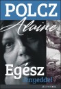 Polcz Alaine - Eg�sz l�nyeddel