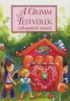 Carl Wilhelm Grimm - Jacob Grimm - A Grimm testv�rek v�logatott mes�i