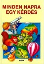 Bal�zs Anna - B. M�hes Vera - Schmidt Egon - S. Cs�ka Eszter - S. T�th L�szl� - Minden napra egy k�rd�s