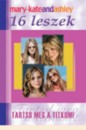 Ashley Olsen - Mary-Kate Olsen - 16 leszek - Tartsd meg a titkom!