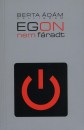 Berta �d�m - Egon nem f�radt