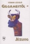 T�bori L�szl� - Gilgamest�l J�zusig