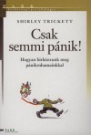 Shirley Trickett - Csak semmi p�nik!