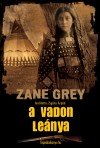 Zane Grey - A vadon le�nya
