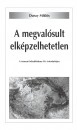 Duray Mikl�s - A megval�sult elk�pzelhetetlen