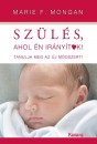 Marie F. Mongan - Sz�l�s, ahol �n ir�ny�tok!